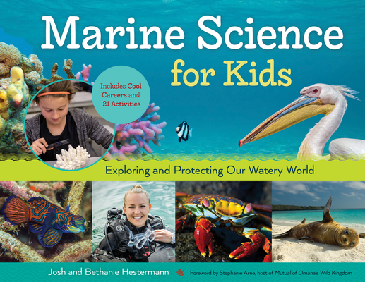 Image for Marine Science for Kids: Exploring and Protecting Our Watery World, Includes Cool Careers and 21 Activities (66) (For Kids series) Marine Science for Kids: Exploring and Protecting Our Watery World, Includes Cool Careers and 21 Activities (66) (For Kids series)
