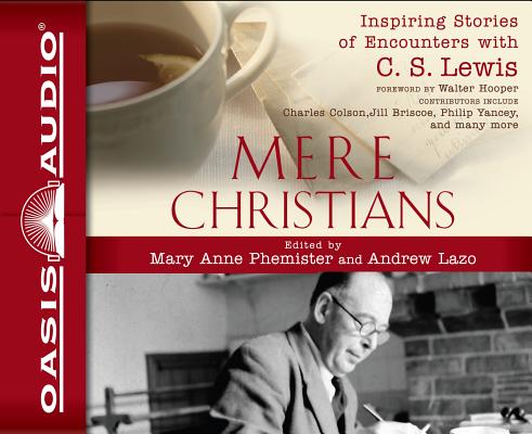 Mere Christians: Inspiring Stories of Encounters with C.S. Lewis