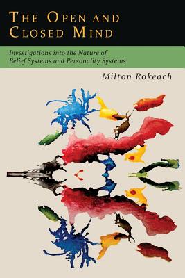 Image for The Open and Closed Mind: Investigations into the Nature of Belief Systems and Personality Systems