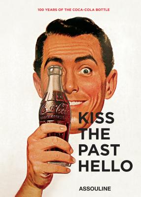 Coca- Cola: Kiss the Past Hello - Assouline Coffee Table Book