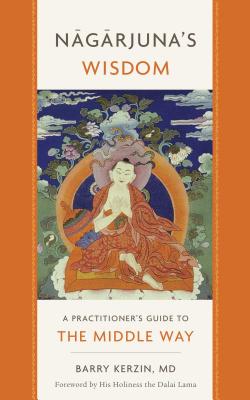 Image for Nagarjuna's Wisdom: A Practitioner's Guide To The Middle Way Nagarjuna's Wisdom: A Practitioner's Guide To The Middle Way