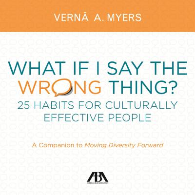 What If I Say the Wrong Thing: 25 Habits for Culturally Effective People