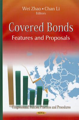 Covered Bonds: Features and Proposals (Congressional Policies, Practices and Procedures: Economic Issues, Problems and Perspectives)