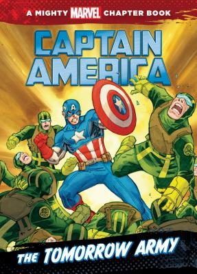 Captain America: The Tomorrow Army (Mighty Marvel Chapter Books)
