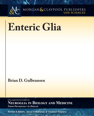Enteric Glia (Colloquium Neuroglia in Biology and Medicine: From Physiology to Disease)