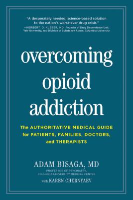 Image for Overcoming Opioid Addiction: The Authoritative Medical Guide for Patients, Families, Doctors, and Therapists