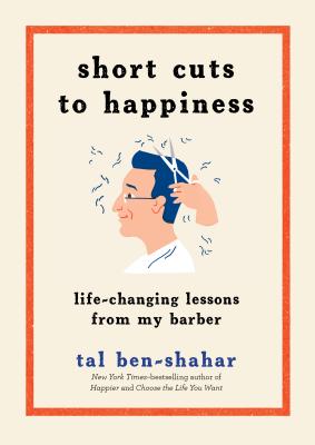 Image for Short Cuts to Happiness: Life-Changing Lessons from My Barber Short Cuts to Happiness: Life-Changing Lessons from My Barber