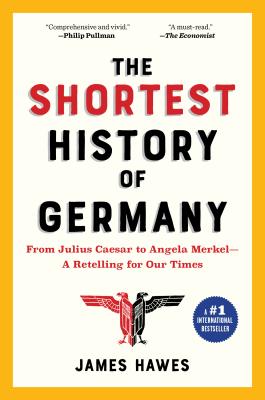 Shortest History of Germany: From Roman Frontier to the Heart of Europe - A Retelling for Our Times