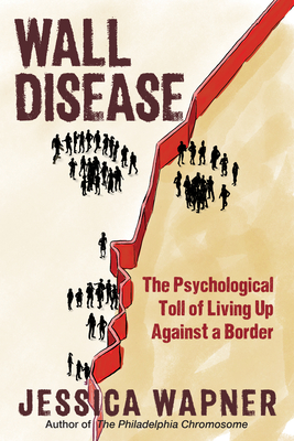 Wall Disease: The Psychological Toll of Living Up Against a Border
