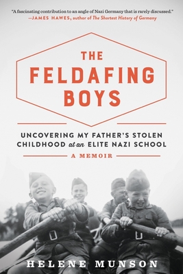 The Feldafing Boys: Uncovering My Father's Stolen Childhood at an Elite Nazi School