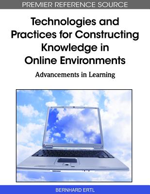 Technologies and Practices for Constructing Knowledge in Online Environments: Advancements in Learning