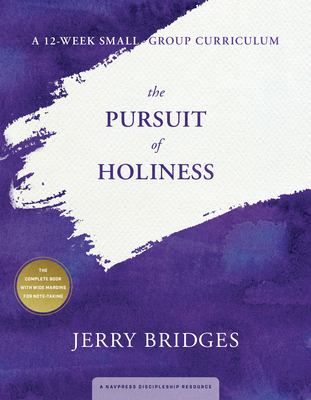 Image for The Pursuit of Holiness: A 12-Week Small-Group Curriculum The Pursuit of Holiness: A 12-Week Small-Group Curriculum