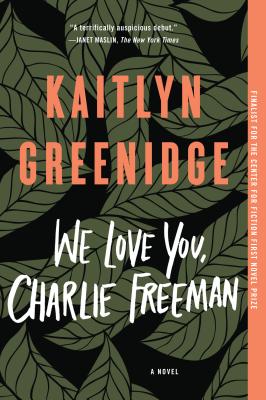 We Love You, Charlie Freeman: A Novel