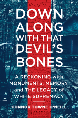 Down Along with That Devil's Bones: A Reckoning with Monuments, Memory, and the Legacy of White Supremacy