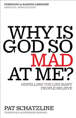 Why Is God So Mad at Me: Dispelling the Lies Many People Believe