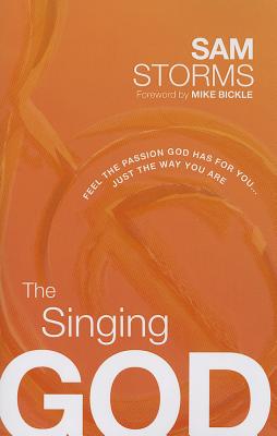 The Singing God: Feel the Passion God Has for You.Just the Way You Are