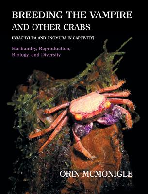 Image for Breeding the Vampire and Other Crabs: (Brachyura and Anomura in Captivity)