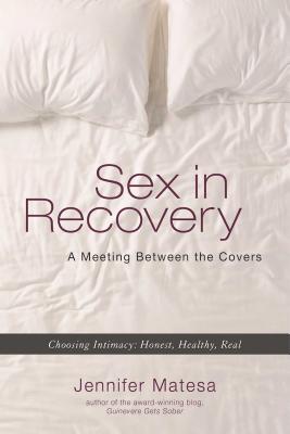 SEX IN RECOVERY A MEETING BETWEEN THE COVERS