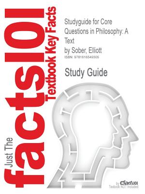 Studyguide for Core Questions in Philosophy: A Text by Sober, Elliott, ISBN 9780132437783