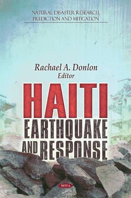 Haiti: Earthquake and Response (Natural Disaster Research, Prediction and Mitigation)