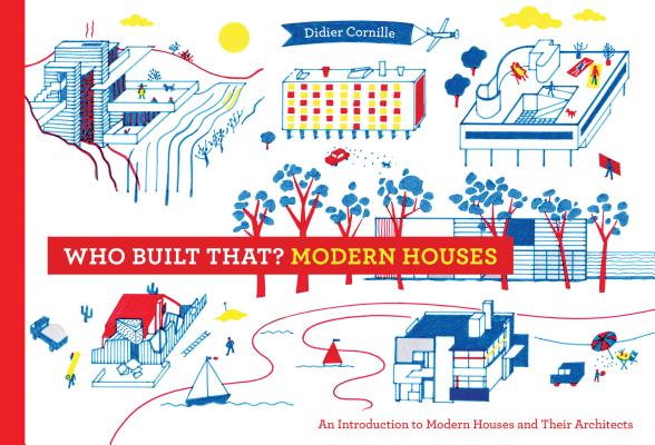 Image for Who Built That? Modern Houses: An Introduction to Modern Houses and Their Architects