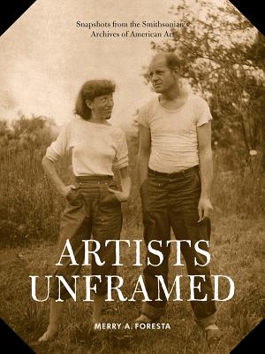 Image for Artists Unframed: Snapshots from the Smithsonian's Archives of American Art