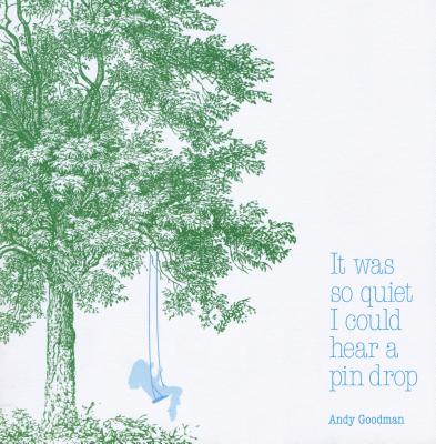 It was so quiet I could hear a pin drop: 1 [Hardcover] Goodman, Andy