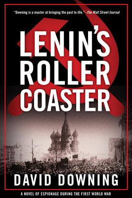 Lenin's Roller Coaster: A Novel of Espionage During the First World War (Jack McColl Novel) [Hardcover] Downing, David