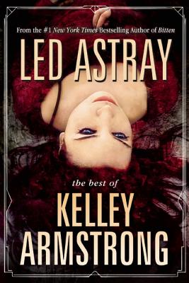 LED ASTRAY: THE BEST OF KELLEY ARMSTRONG (signed)