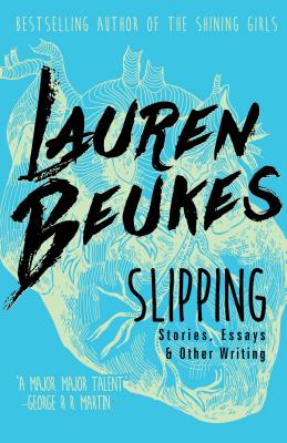 SLIPPING: STORIES, ESSAYS AND OTHER WRITING