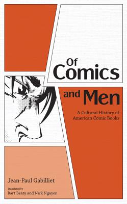 Of Comics and Men: A Cultural History of American Comic Books
