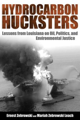 Hydrocarbon Hucksters: Lessons from Louisiana on Oil, Politics, and Environmental Justice