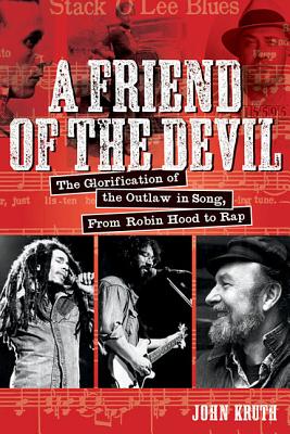 A Friend of the Devil: The Glorification of Outlaw in Song, from Robin Hood to Rap