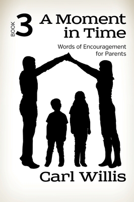 Image for A Moment in Time: Words of Encouragement for Parents Book 3 (Volume 3)