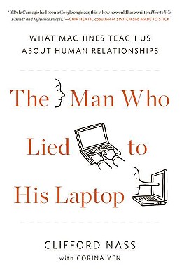 The Man Who Lied to His Laptop: What Machines Teach Us About Human Relationships