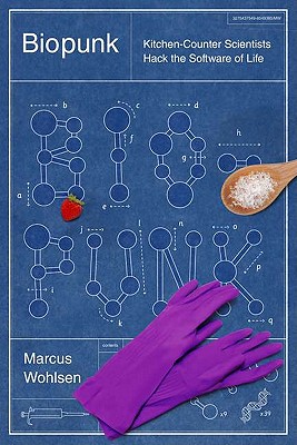 Biopunk: DIY Scientists Hack the Software of Life