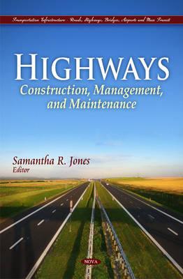 Highways: Construction, Management, and Maintenance (Transportation Infrastructure-roads, Highways, Bridges, Airports and Mass Transit)