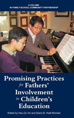 Promising Practices for Fathers' Involvement in Children's Education (Family-School-Community Partnership) (Family-School-Community Partnership Issues)