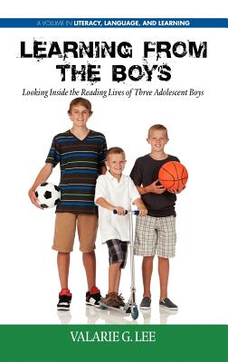 Learning from the Boys Looking Inside the Reading Lives of Three Adolescent Boys (Lieracy, Language and Learning)