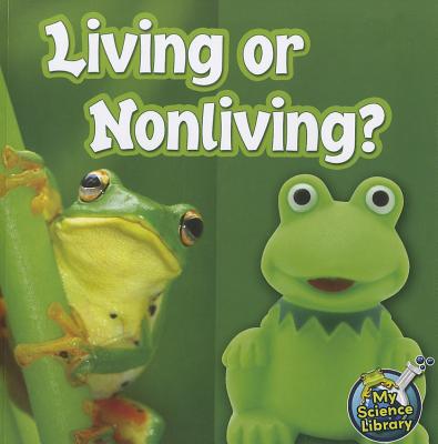 Rourke Educational Media Living Or NonlivingChildrens Science Book About Living and Nonliving Things, Grades 1-2 Leveled Readers, My Science Library (24 Pages)