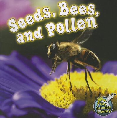 Image for Rourke Educational Media Seeds, Bees, and Pollen (My Science Library) Rourke Educational Media Seeds, Bees, and Pollen (My Science Library)