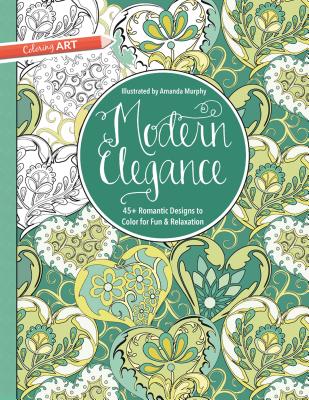 Modern Elegance Coloring Book: 45+ Weirdly Wonderful Designs to Color for Fun & Relaxation (Coloring Art)