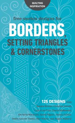Image for Free-Motion Designs for Borders, Setting Triangles & Cornerstones: 125 Designs from NataliaBonner, ChristinaCameli, LauraLeeFritz, ... HariWalner, and AngelaWalters!