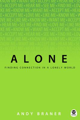 Image for Alone: Finding Connection in a Lonely World (Th1nk) Alone: Finding Connection in a Lonely World (Th1nk)