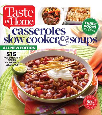 Image for Taste of Home Casseroles, Slow Cooker & Soups: 515 Hot & Hearty Dishes Your Family Will Love Taste of Home Casseroles, Slow Cooker & Soups: 515 Hot & Hearty Dishes Your Family Will Love