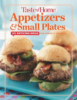 Taste of Home Appetizers & Small Plates: 201 Enticing Ideas For Perfect Parties (TOH Mini Binder)