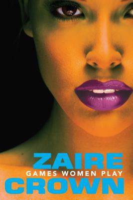 Games Women Play [Paperback] Zaire Crown