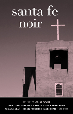 Santa Fe Noir (Akashic Noir Series)