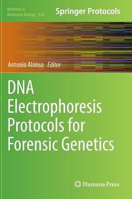DNA Electrophoresis Protocols for Forensic Genetics (Methods in Molecular Biology, 830)