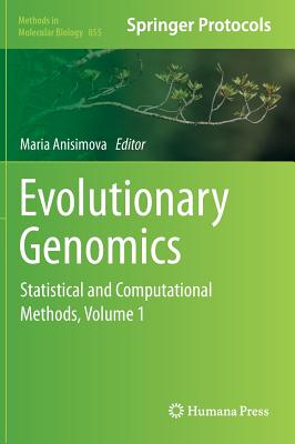 Evolutionary Genomics: Statistical and Computational Methods, Volume 1 (Methods in Molecular Biology, 855)